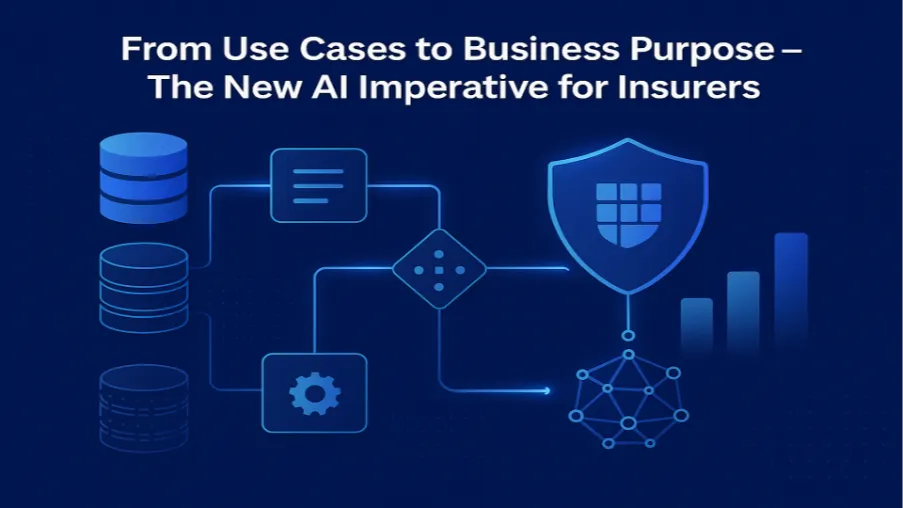 Moving from Use Cases to Business Purpose — The New AI Imperative for Insurers